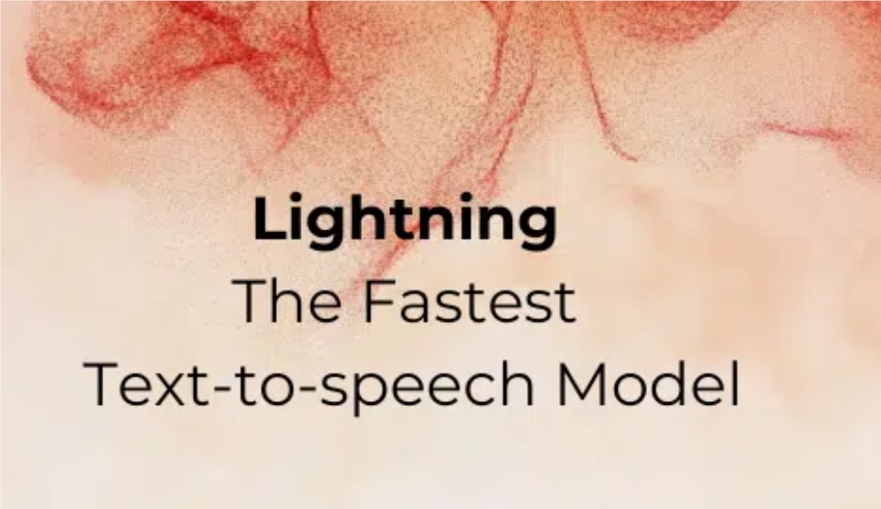 超快速文本转语音模型Lightning：超低延迟， 100毫秒生成10秒音频